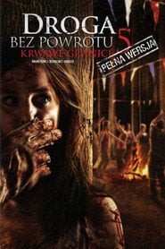 Droga bez powrotu 5: Krwawe granice (2012) • Sprawdź źródła na Vider